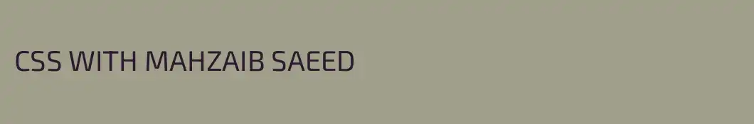 CSS WITH MAHZAIB SAEED